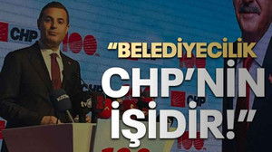 “Belediyecilik CHP’nin işidir!”
